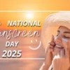 National Sunscreen Day 2025: Everything You Need to Know About SPF and Skin Protection